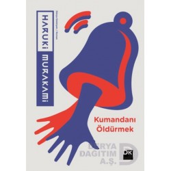 DOĞAN / KUMANDANI ÖLDÜRMEK / HARUKİ MURAKAMİ