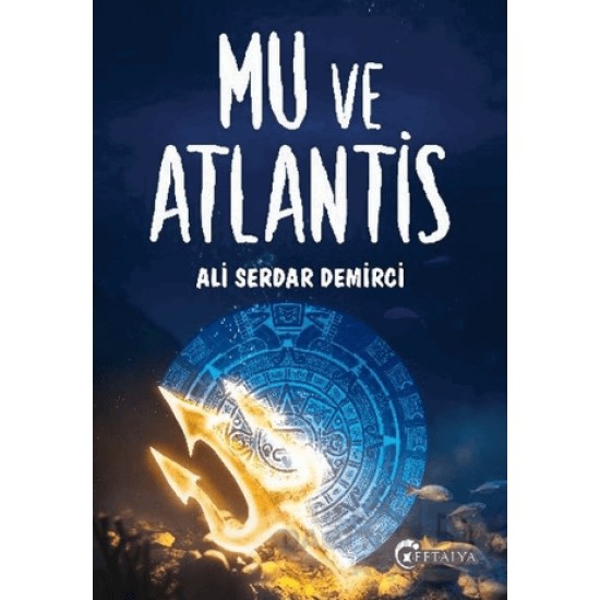 EFTALYA / MU VE ATLANTİS / ALİ SERDAR DEMİRCİ EFTALYA / MU VE ATLANTİS / ALİ SERDAR DEMİRCİ