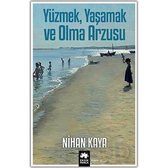 EKSİK PARÇA / YÜZMEK YAŞAMAK VE OLMA ARZUSU