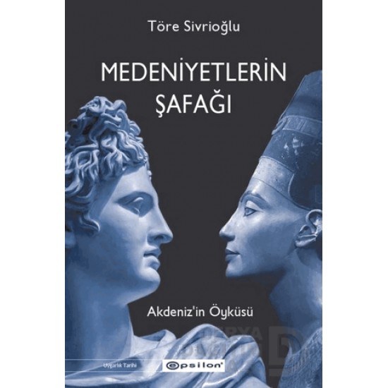 EPSİLON / MEDENİYETLERİN ŞAFAĞI - AKDENİZİN ÖYKÜSÜ EPSİLON / MEDENİYETLERİN ŞAFAĞI - AKDENİZİN ÖYKÜSÜ