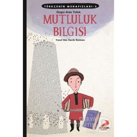 ERDEM / TÜRKÇENİN MUHAFIZLARI 3 - MUTLULUK BİLGİSİ ERDEM / TÜRKÇENİN MUHAFIZLARI 3 - MUTLULUK BİLGİSİ