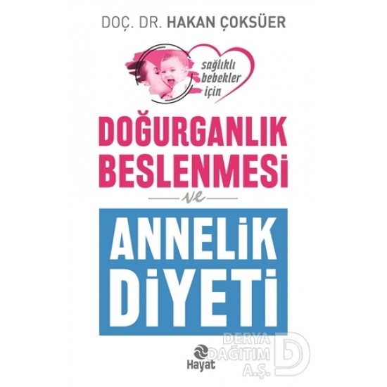 HAYAT / DOĞURGANLIK BESLENMESİ VE ANNELİK DİYETİ