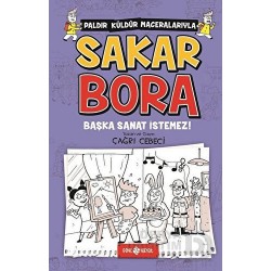HAYAT / SAKAR BORA 5 - BAŞKA SANAT İSTEMEZ!