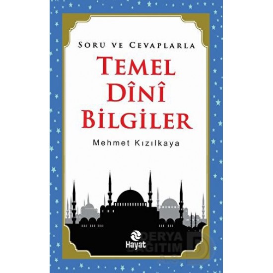 HAYAT / TEMEL DİNİ BİLGİLER(SORU VE CEVAPLARLA)