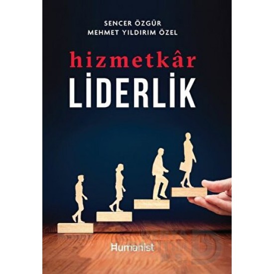 HUMANİST / HİZMETKAR LİDERLİK