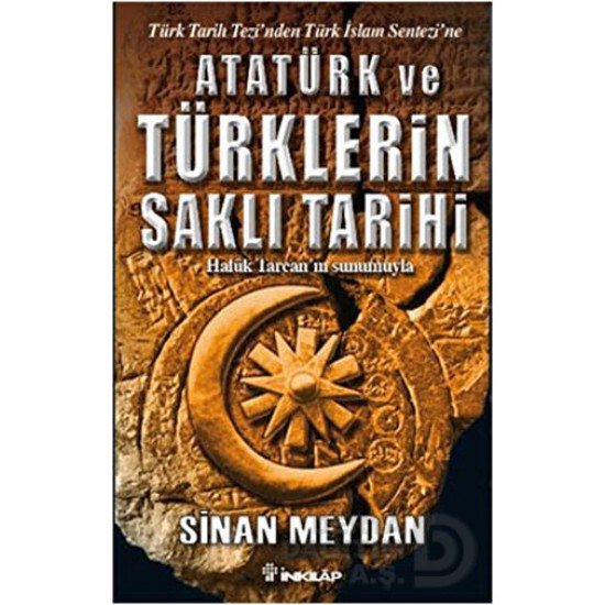 İNKILAP / ATATÜRK VE TÜRKLERİN SAKLI TARİHİ İNKILAP / ATATÜRK VE TÜRKLERİN SAKLI TARİHİ