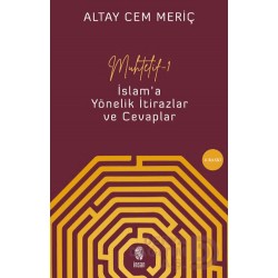 İNSAN / MUFTELİF - 1 (İSLAMA YÖNELİK İTİRAZLAR )
