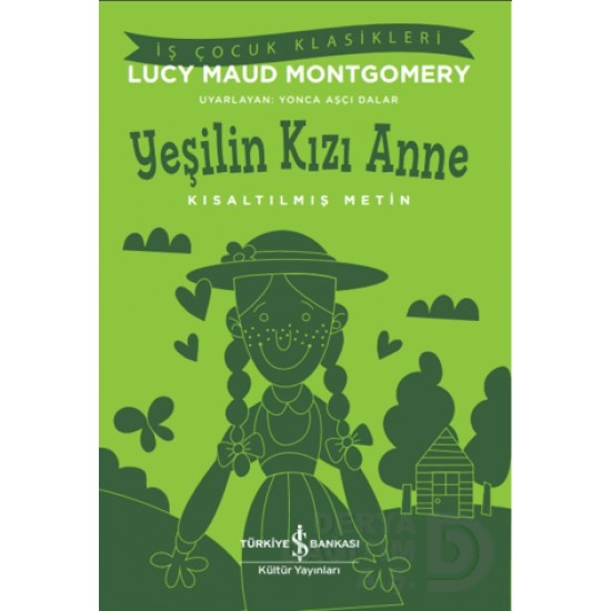İŞBANKASI / YEŞİLİN KIZI ANNE (KISALTILMIŞ METİN) İŞBANKASI / YEŞİLİN KIZI ANNE (KISALTILMIŞ METİN)