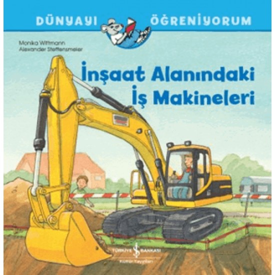 İŞBANKASI /  DÜNYAYI ÖĞRENİYORUM - İNŞAAT ALANINDAKİ İŞ MAKİNALARI