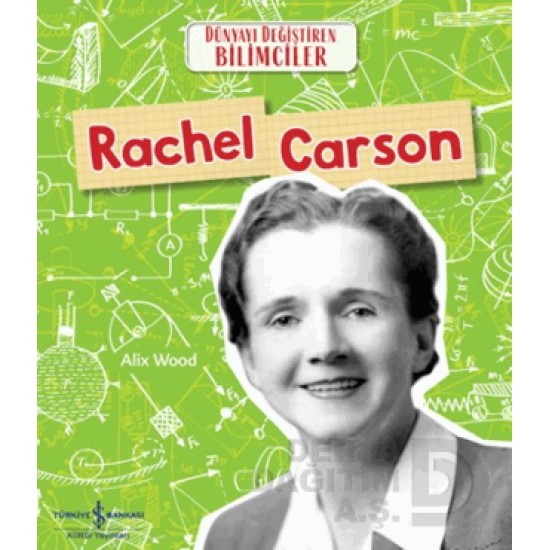 İŞBANKASI /  DÜNYAYI DEĞİŞTİREN BİLİMCİLER - RACHEL CARSON