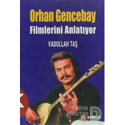 KABALCI / ORHAN GENCEBAY FİLMLERİNİ ANLATIYOR