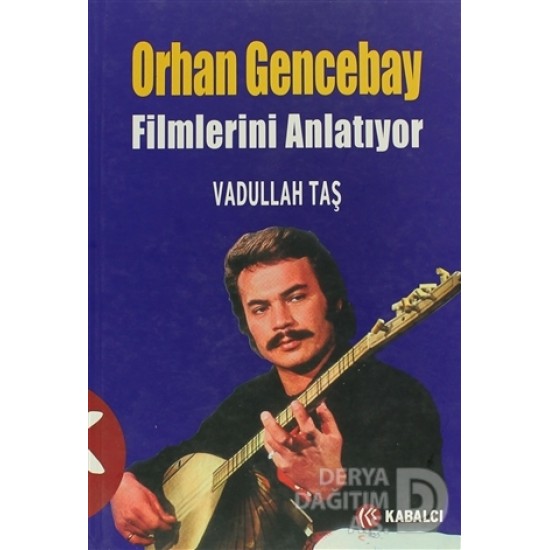 KABALCI / ORHAN GENCEBAY FİLMLERİNİ ANLATIYOR