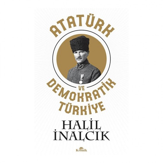 KRONİK / ATATÜRK VE DEMOKRATİK TÜRKİYE KRONİK / ATATÜRK VE DEMOKRATİK TÜRKİYE