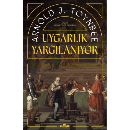 KRONİK / UYGARLIK YARGILANIYOR KRONİK / UYGARLIK YARGILANIYOR