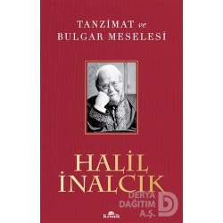 KRONİK / TANZİMAT VE BULGAR MESELESİ / HALİL İNALC