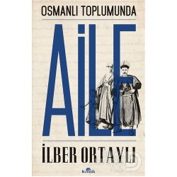 KRONİK / OSMANLI TOPLUMUNDA AİLE / İ.ORTAYLI