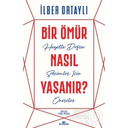 KRONİK / BİR ÖMÜR NASIL YAŞANIR / İLBER ORTAYLI