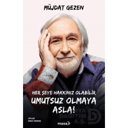MASA KİTAP /  HER ŞEYE HAKKINIZ OLABİLİR UMUTSUZ OLM....
