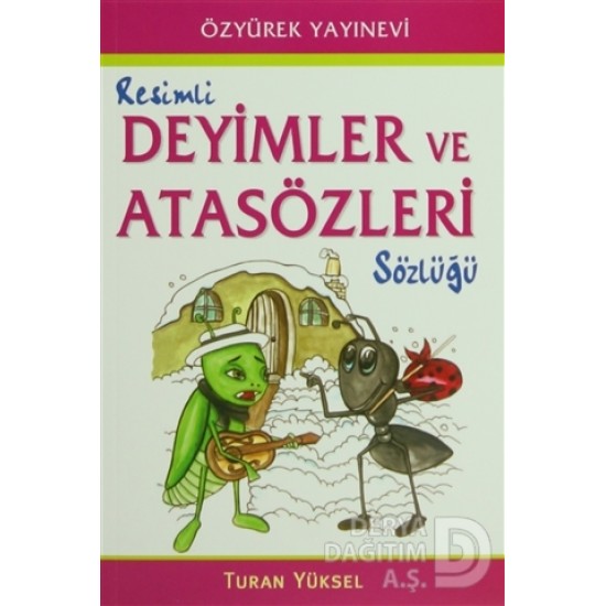 ÖZYÜREK / RESİMLİ DEYİMLER VE ATASÖZLERİ SÖZLÜĞÜ