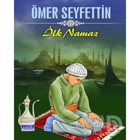 PARILTI / İLK NAMAZ / ÖMER SEYFETTİN