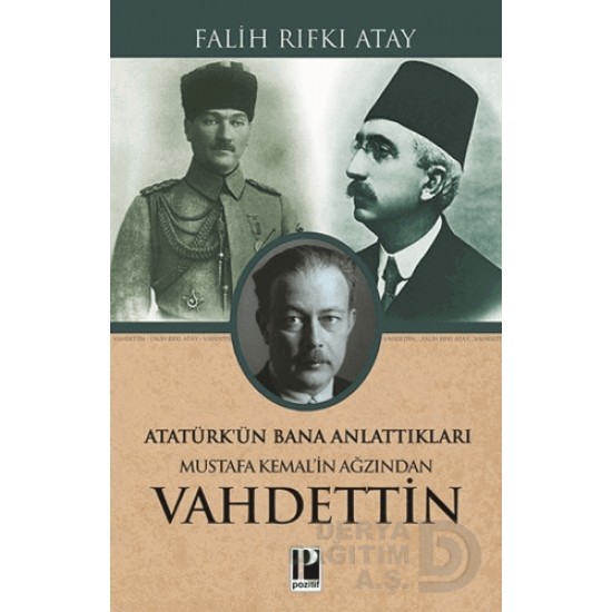 POZİTİF / MUSTAFA KEMALİN AĞZINDAN VAHİDETTİN POZİTİF / MUSTAFA KEMALİN AĞZINDAN VAHİDETTİN