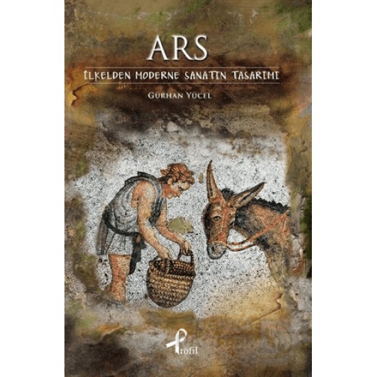 PROFİL / ARS İLKELDEN MODERNE SANATIN TASARIMI PROFİL / ARS İLKELDEN MODERNE SANATIN TASARIMI