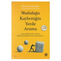SAHİ KİTAP / MUTLULUĞU KAYBETTİĞİN YERDE ARAMA