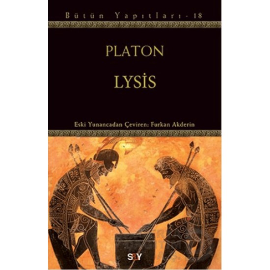 SAY / PLATON BÜTÜN YAPITLAR 18 LYSİS SAY / PLATON BÜTÜN YAPITLAR 18 LYSİS