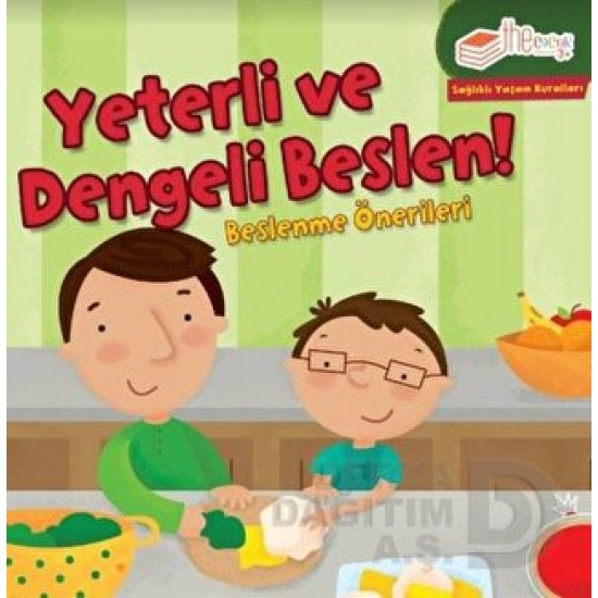 THE ÇOCUK / SAĞLIKLI YAŞAM KURALLARI - YETERLİ VE DENGELİ BESLEN!