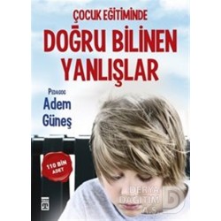 TİMAŞ / ÇOCUK EĞİTİMİNDE DOĞRU BİLİNEN YANLIŞLAR