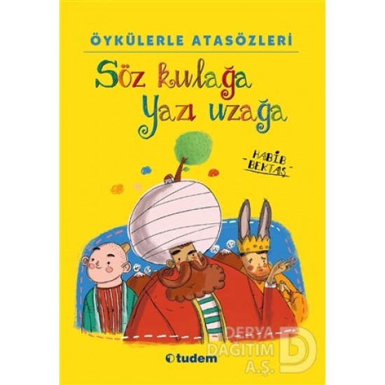 TUDEM / ÖYKÜLERLE ATASÖZLERİ - SÖZ KULAĞA YAZI UZA