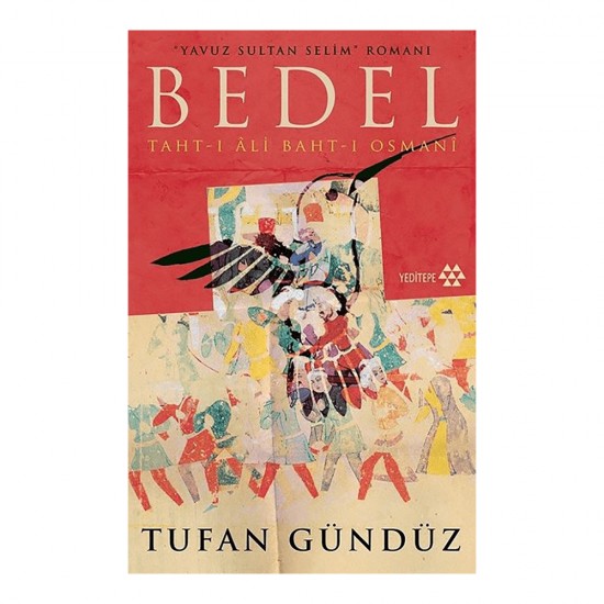 YEDİTEPE / BEDEL- YAVUZ SULTAN SELİMİN ROMANI YEDİTEPE / BEDEL- YAVUZ SULTAN SELİMİN ROMANI