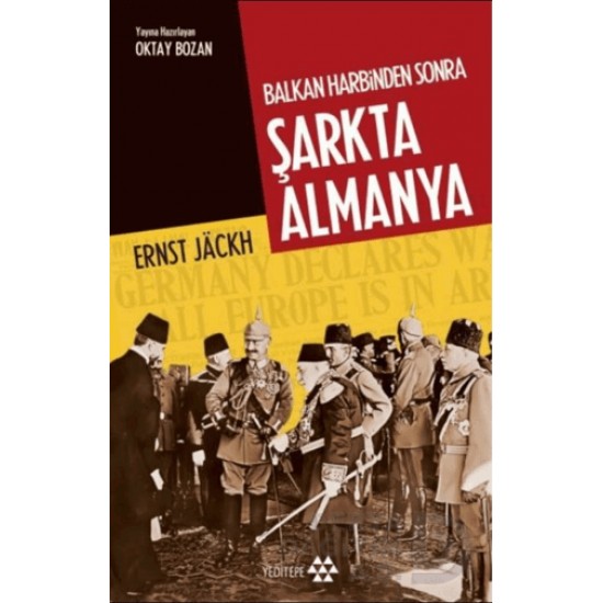 YEDİTEPE / BALKAN HARBİNDEN SONRA ŞARKTA ALMANYA YEDİTEPE / BALKAN HARBİNDEN SONRA ŞARKTA ALMANYA