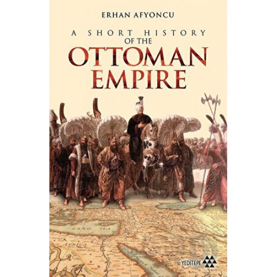 YEDİTEPE / A SHORT HISTORY OF THE OTTOMAN EMPIRE