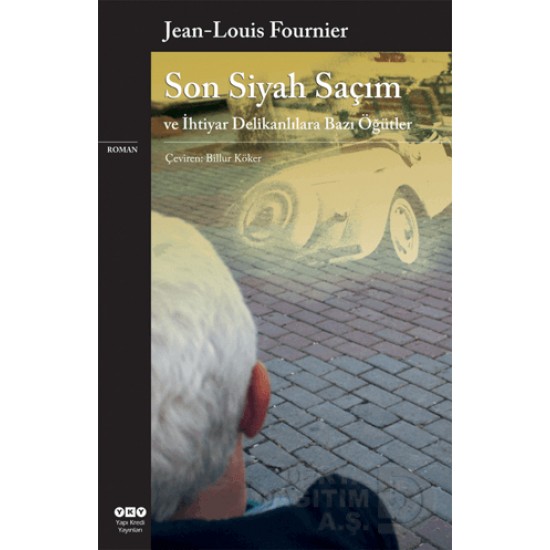 YKY / SON SİYAH SAÇIM VE HİTİYAR DELİKANLILARA BA YKY / SON SİYAH SAÇIM VE HİTİYAR DELİKANLILARA BA