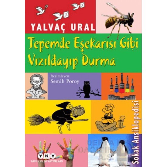 YKY / TEPEMDE EŞEKARISI GİBİ VIZILDAYIP DURMA