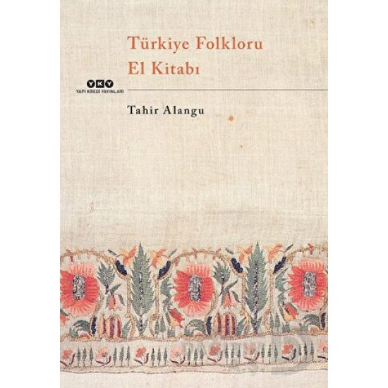 YKY / TÜRKİYE FOLKLORU EL KİTABI YKY / TÜRKİYE FOLKLORU EL KİTABI