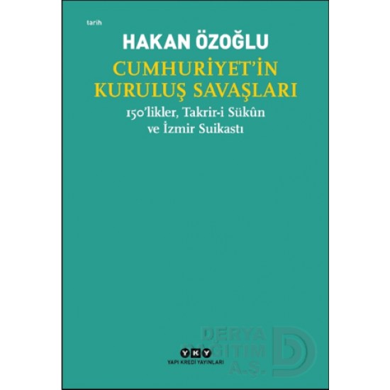 YKY / CUMHURİYETİN KURULUŞ SAVAŞLARI YKY / CUMHURİYETİN KURULUŞ SAVAŞLARI